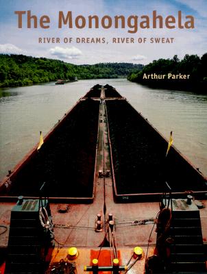 The Monongahela: River of Dreams, River of Sweat (Keystone Books)