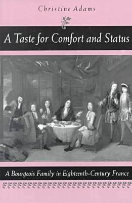A Taste for Comfort and Status: A Bourgeois Family in Eighteenth-Century France