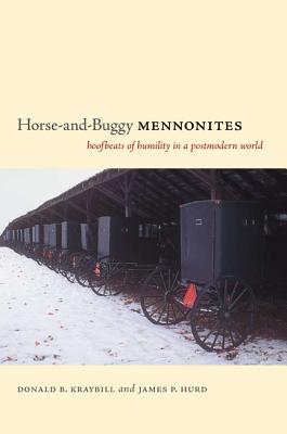 Image for Horse-and-Buggy Mennonites: Hoofbeats of Humility in a Postmodern World (Publications of the Pennsylvania German Society: Pennsylvania German History and Culture Series)