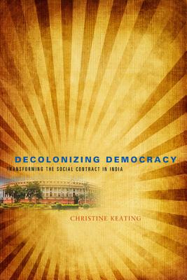 Decolonizing Democracy: Transforming the Social Contract in India