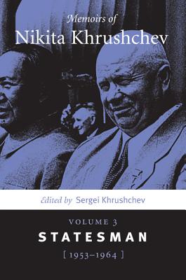 Image for Memoirs of Nikita Khrushchev: Volume 3: Statesman, 1953-1964 (Volume 3: Statesman, 1953-1964)
