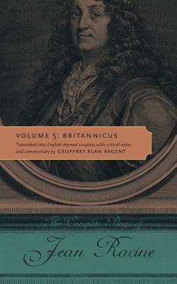 The Complete Plays of Jean Racine: Volume 5: Britannicus