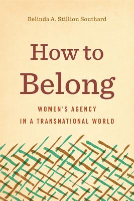 Image for How to Belong: Womens Agency in a Transnational World (Rhetoric and Democratic Deliberation) How to Belong: Womens Agency in a Transnational World (Rhetoric and Democratic Deliberation)