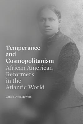 Temperance and Cosmopolitanism: African American Reformers in the Atlantic World (Africana Religions)