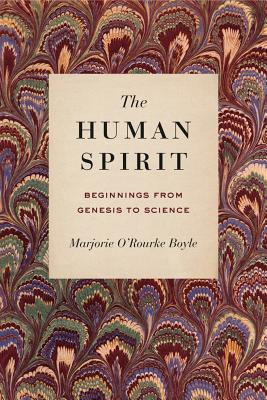 The Human Spirit: Beginnings from Genesis to Science [Hardcover] Boyle, Marjorie ORourke