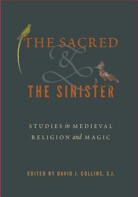 Sacred and The Sinister: Studies in Medieval Religion and Magic