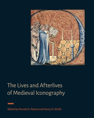 The Lives and Afterlives of Medieval Iconography (Signa: Papers of the Index of Medieval Art at Princeton University)