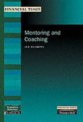 Financial Times Management Briefings: Mentoring and Coaching