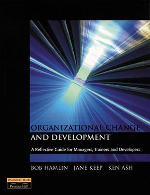 Organizational Change and Development: A Reflective Guide for Managers, Trainers and Developers