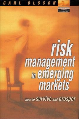 Risk Management in Emerging Markets: How to Survive and Prosper