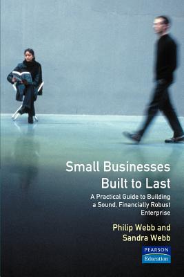 Small Businesses Built to Last: A Practical Guide to Building a Sound, Financially Robust Enterprise