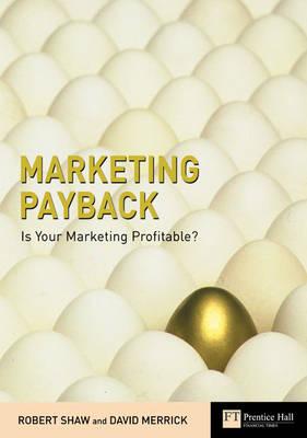 Marketing Payback: Is Your Marketing Profitable (Financial Times Series)