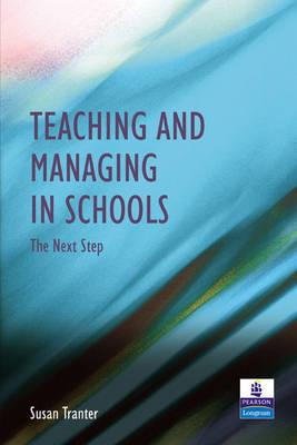 Teaching & Managing in Schools: The Next Step (Leadership Skills in Education Management)