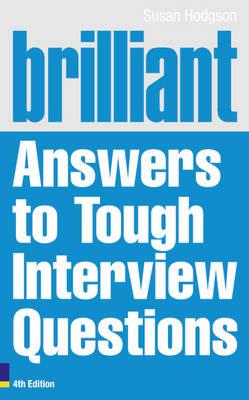 Brilliant Answers to Tough Interview Questions (Brilliant Business) [Paperback] Hodgson, Mrs Susan