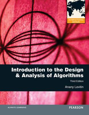 Introduction to the Design and Analysis of Algorithms: International Edition (International Version)