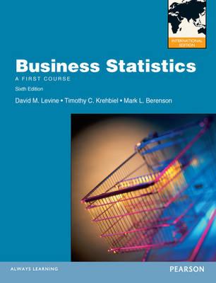 Business Statistics. David M. Levine, Timothy C. Krehbiel, Mark L. Berenson