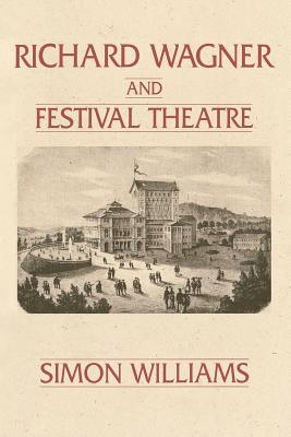 Richard Wagner and Festival Theatre (Lives of the Theatre)