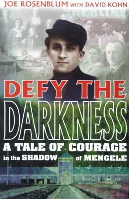 Defy the Darkness: a Tale of Courage in the Shadow of Mengele