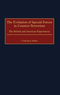 The Evolution of Special Forces in Counter-Terrorism. The British and American Experiences.