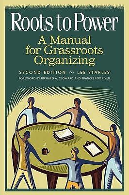 Roots to Power: A Manual for Grassroots Organizing