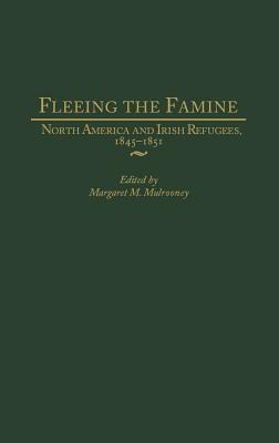 Fleeing the Famine: North America and Irish Refugees, 1845-1851