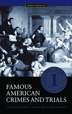 Famous American Crimes and Trials: Volume I, 1607-1859