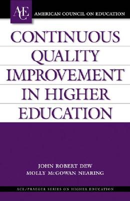 Continuous Quality Improvement in Higher Education (ACE/Praeger Series on Higher Education)