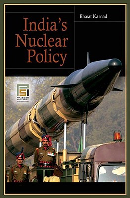 India's Nuclear Policy (Praeger Security International)