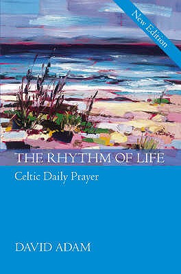 The Rhythm of Life - Celtic Daily Prayer