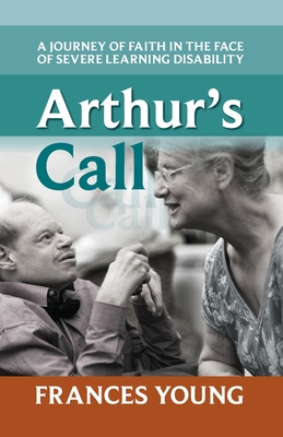 Arthur's Call: A Journey of Faith in the Face of Severe Learning Disability