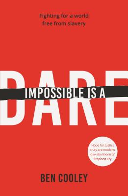 Image for Impossible is a Dare: Fighting For A World Free From Slavery
