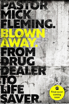 Image for Blown Away: From Drug Dealer to Life Bringer: Foreword by HRH THE PRINCE OF WALES