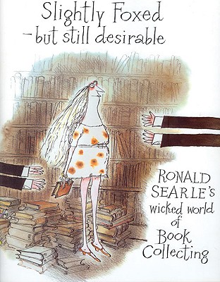 SLIGHTLY FOXED -BUT STILL DESIRABLE-Ronald Searle's wicked world of Book Collecting
