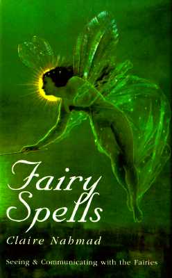 Fairy Spells: Seeing and Communicating with the Fairies