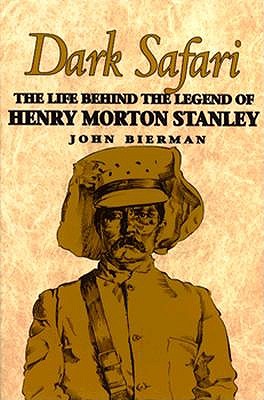 Image for Dark Safari: The Life Behind the Legend of Henry Morton Stanley