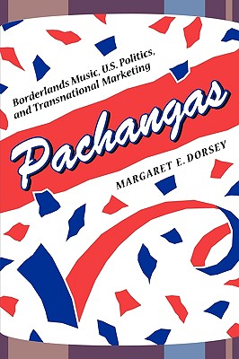 Image for Pachangas: Borderlands Music, U.S. Politics, and Transnational Marketing