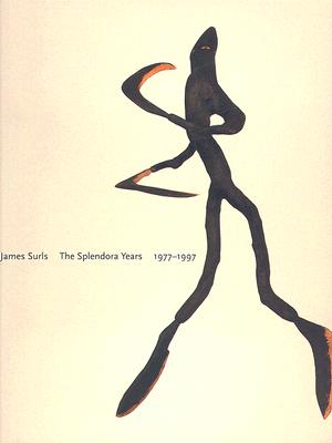 James Surls: The Splendora Years, 1977-1997