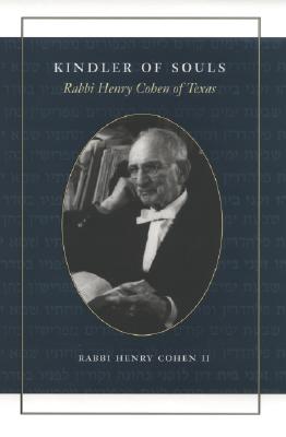 Kindler of Souls: Rabbi Henry Cohen of Texas (Focus on American History Series)