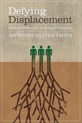Defying Displacement: Grassroots Resistance and the Critique of Development