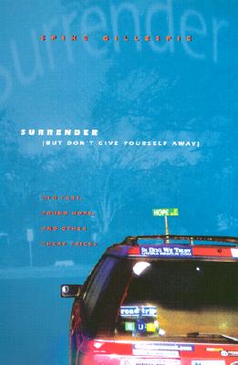 Surrender (But Don't Give Yourself Away): Old Cars, Found Hope, and Other Cheap Tricks