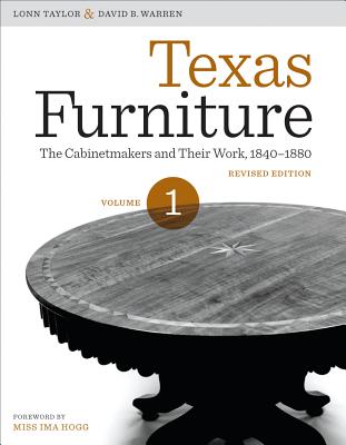Texas Furniture, Volume One Signed by Taylor The Cabinetmakers and Their Work, 1840-1880, Revised Edition