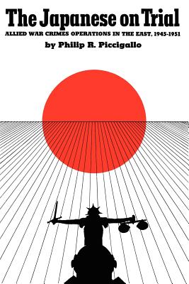 The Japanese On Trial: Allied War Crimes Operations in the East, 1945-1951