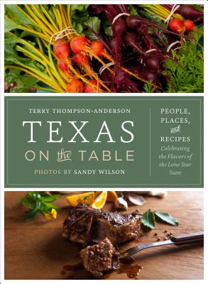 Texas on the Table: People, Places, and Recipes Celebrating the Flavors of the Lone Star State Image for Texas on the Table: People, Places, and Recipes Celebrating the Flavors of the Lone Star State
