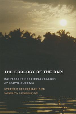 Image for The Ecology of the Bar: Rainforest Horticulturalists of South America The Ecology of the Bar: Rainforest Horticulturalists of South America