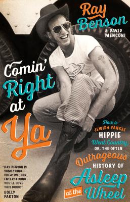 Image for Comin' Right at Ya: How a Jewish Yankee Hippie Went Country, or, the Often Outra