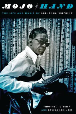 Image for Mojo Hand: The Life and Music of Lightnin' Hopkins (Brad and Michele Moore Roots Music Series)