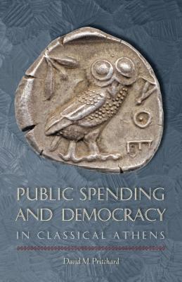 PUBLIC SPENDING AND DEMOCRACY IN CLASSICAL ATHENS