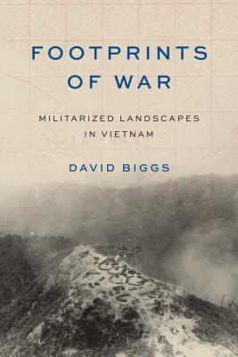 Footprints of War: Militarized Landscapes in Vietnam (Weyerhaeuser Environmental Books)