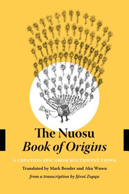 The Nuosu Book of Origins: A Creation Epic from Southwest China (Studies on Ethnic Groups in China)