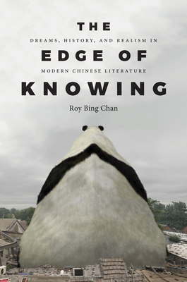 The Edge of Knowing: Dreams, History, and Realism in Modern Chinese Literature